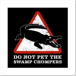 DO NOT PET THE SWAMP CHOMPERS Posters and Art